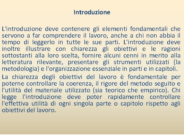 Introduzione L'introduzione deve contenere gli elementi fondamentali che servono a far comprendere il lavoro,