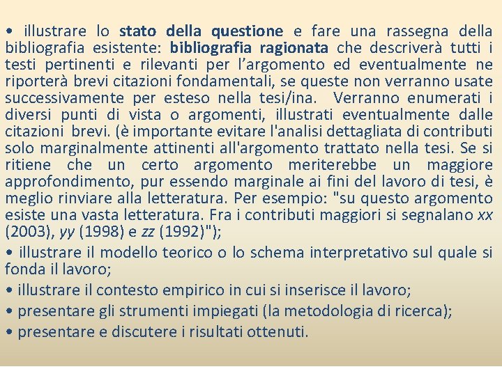  • illustrare lo stato della questione e fare una rassegna della bibliografia esistente: