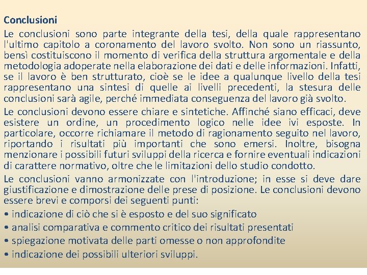 Conclusioni Le conclusioni sono parte integrante della tesi, della quale rappresentano l'ultimo capitolo a