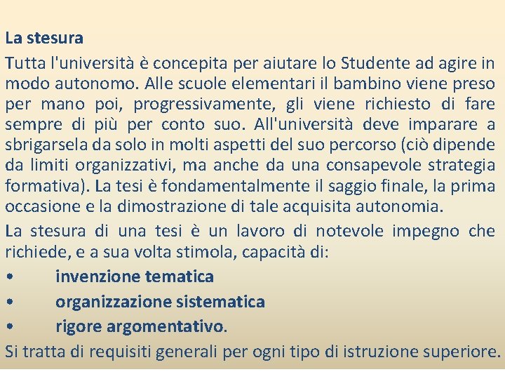 La stesura Tutta l'università è concepita per aiutare lo Studente ad agire in modo