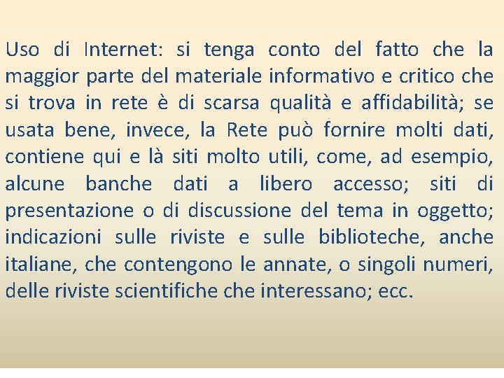 Uso di Internet: si tenga conto del fatto che la maggior parte del materiale