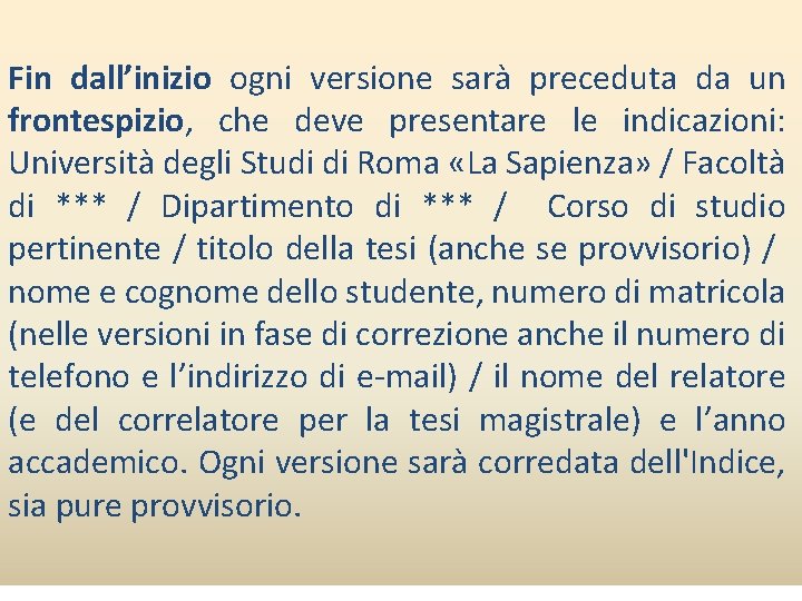 Fin dall’inizio ogni versione sarà preceduta da un frontespizio, che deve presentare le indicazioni: