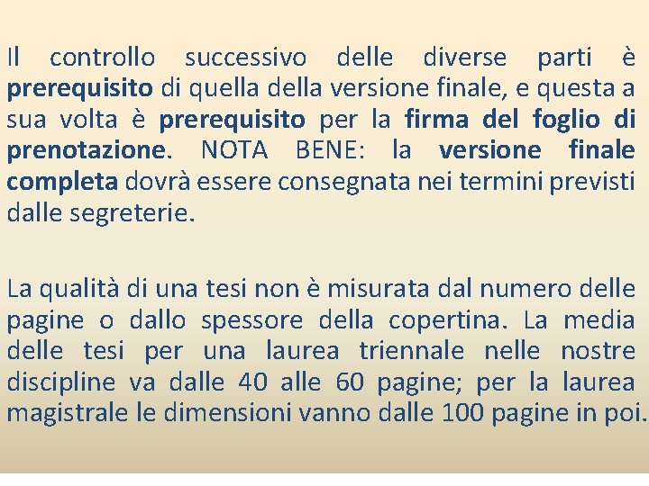 Il controllo successivo delle diverse parti è prerequisito di quella della versione finale, e