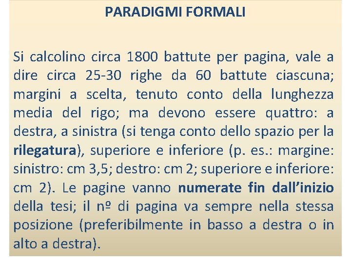 PARADIGMI FORMALI Si calcolino circa 1800 battute per pagina, vale a dire circa 25