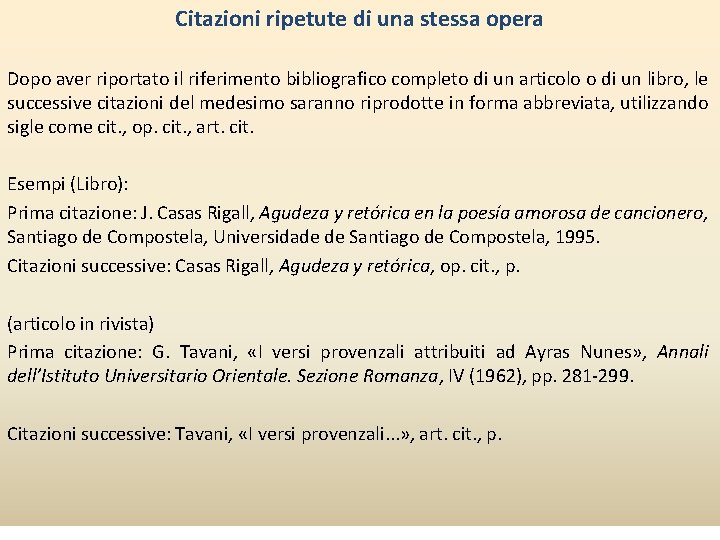 Citazioni ripetute di una stessa opera Dopo aver riportato il riferimento bibliografico completo di