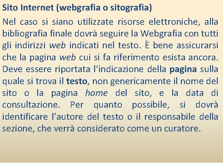 Sito Internet (webgrafia o sitografia) Nel caso si siano utilizzate risorse elettroniche, alla bibliografia