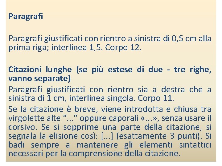 Paragrafi giustificati con rientro a sinistra di 0, 5 cm alla prima riga; interlinea