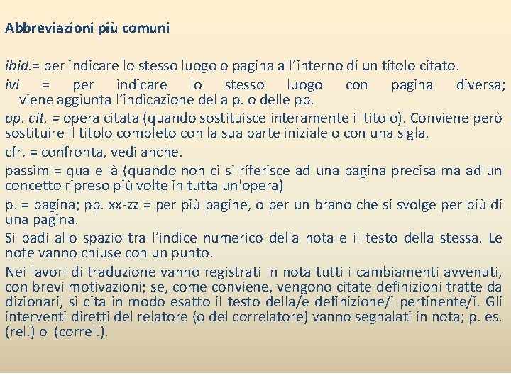 Abbreviazioni più comuni ibid. = per indicare lo stesso luogo o pagina all’interno di