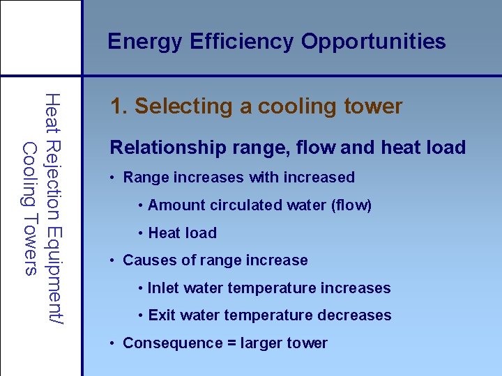 Energy Efficiency Opportunities Heat Rejection Equipment/ Cooling Towers 1. Selecting a cooling tower Relationship