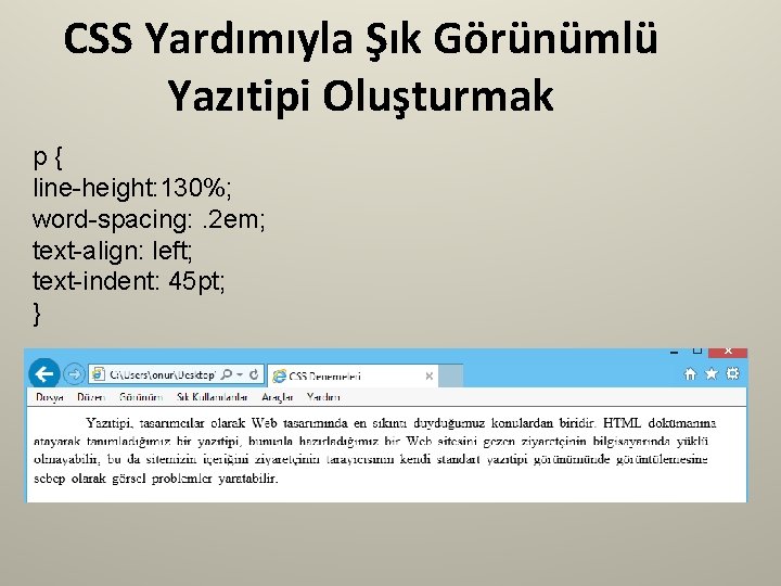 CSS Yardımıyla Şık Görünümlü Yazıtipi Oluşturmak p{ line-height: 130%; word-spacing: . 2 em; text-align: