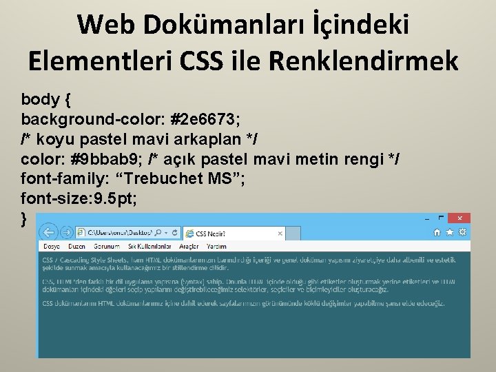 Web Dokümanları İçindeki Elementleri CSS ile Renklendirmek body { background-color: #2 e 6673; /*