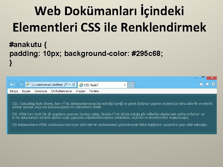 Web Dokümanları İçindeki Elementleri CSS ile Renklendirmek #anakutu { padding: 10 px; background-color: #295