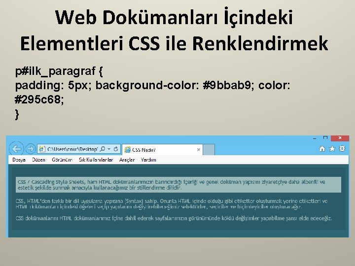Web Dokümanları İçindeki Elementleri CSS ile Renklendirmek p#ilk_paragraf { padding: 5 px; background-color: #9