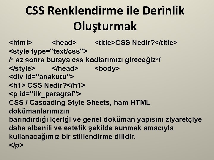 CSS Renklendirme ile Derinlik Oluşturmak <html> <head> <title>CSS Nedir? </title> <style type="text/css"> /* az