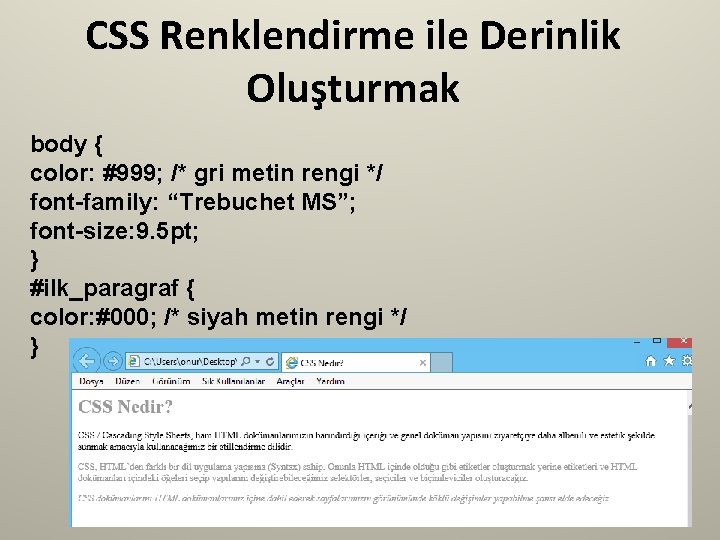 CSS Renklendirme ile Derinlik Oluşturmak body { color: #999; /* gri metin rengi */