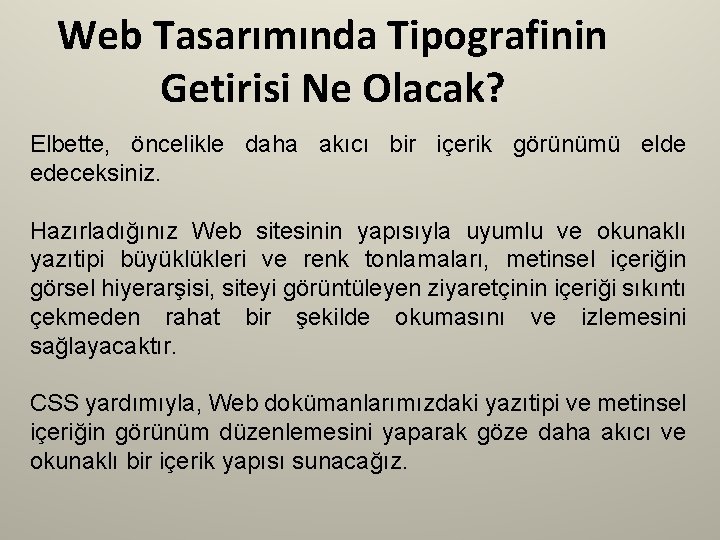 Web Tasarımında Tipografinin Getirisi Ne Olacak? Elbette, öncelikle daha akıcı bir içerik görünümü elde