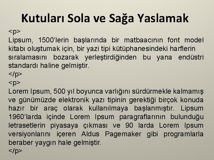 Kutuları Sola ve Sağa Yaslamak <p> Lipsum, 1500’lerin başlarında bir matbaacının font model kitabı