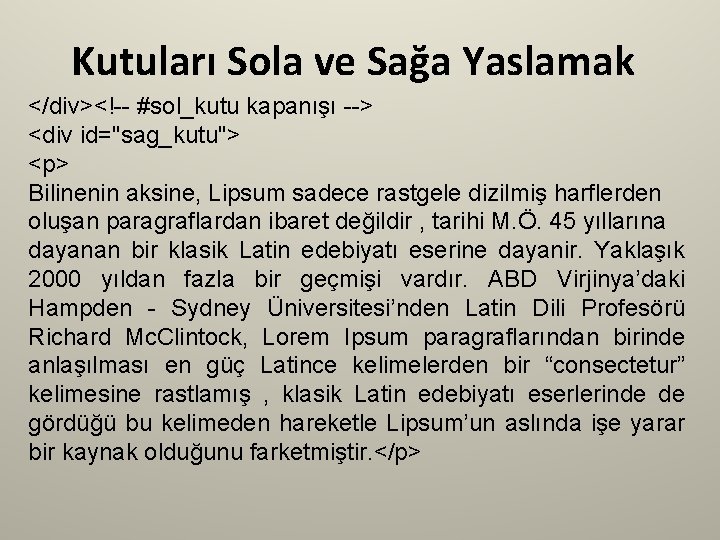 Kutuları Sola ve Sağa Yaslamak </div><!-- #sol_kutu kapanışı --> <div id="sag_kutu"> <p> Bilinenin aksine,