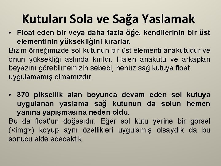 Kutuları Sola ve Sağa Yaslamak • Float eden bir veya daha fazla öğe, kendilerinin