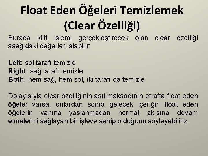 Float Eden Öğeleri Temizlemek (Clear Özelliği) Burada kilit işlemi gerçekleştirecek olan clear özelliği aşağıdaki