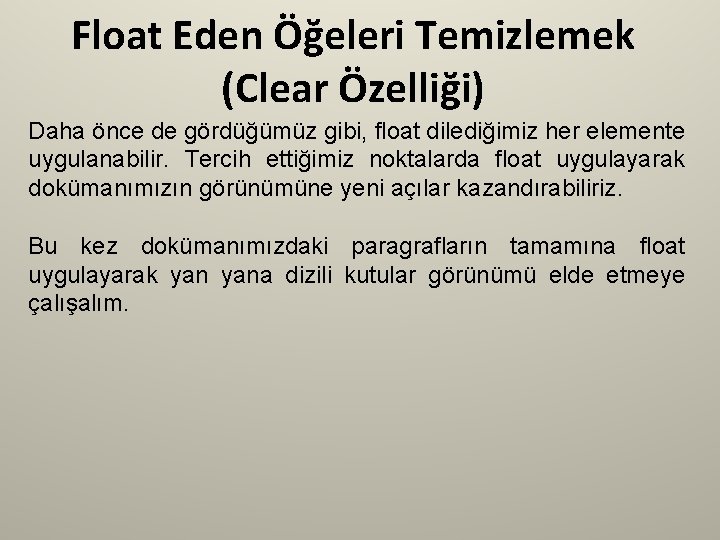 Float Eden Öğeleri Temizlemek (Clear Özelliği) Daha önce de gördüğümüz gibi, float dilediğimiz her