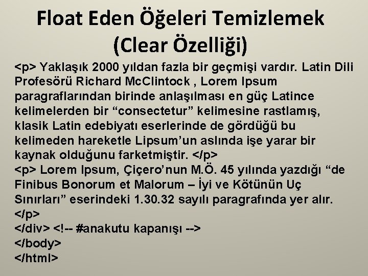 Float Eden Öğeleri Temizlemek (Clear Özelliği) <p> Yaklaşık 2000 yıldan fazla bir geçmişi vardır.