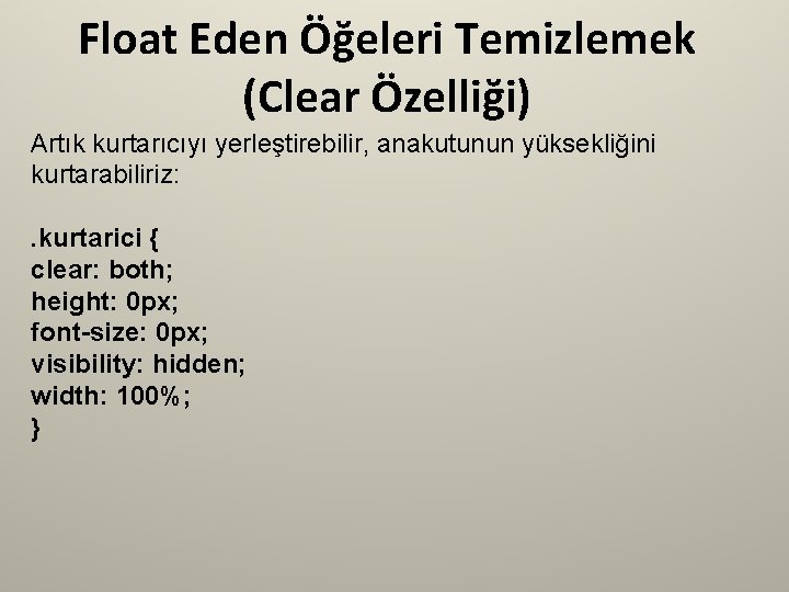 Float Eden Öğeleri Temizlemek (Clear Özelliği) Artık kurtarıcıyı yerleştirebilir, anakutunun yüksekliğini kurtarabiliriz: . kurtarici