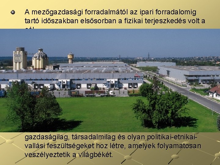 3. A mezőgazdasági forradalmától az ipari forradalomig tartó időszakban elsősorban a fizikai terjeszkedés volt 3. A mezőgazdasági forradalmától az ipari forradalomig tartó időszakban elsősorban a fizikai terjeszkedés volt
