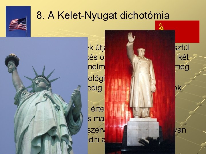 8. A Kelet-Nyugat dichotómia A világ fejlődésének útját hosszú időn keresztül a szocialista és 8. A Kelet-Nyugat dichotómia A világ fejlődésének útját hosszú időn keresztül a szocialista és