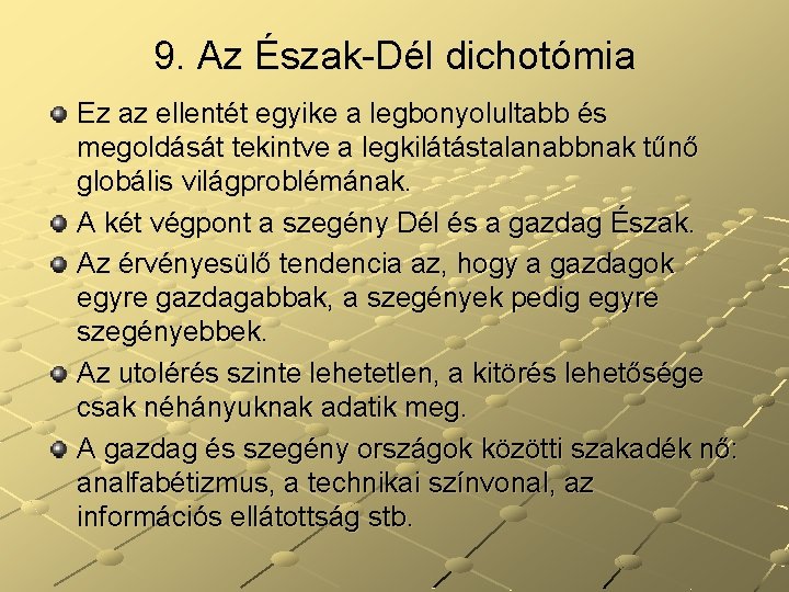 9. Az Észak-Dél dichotómia Ez az ellentét egyike a legbonyolultabb és megoldását tekintve a 9. Az Észak-Dél dichotómia Ez az ellentét egyike a legbonyolultabb és megoldását tekintve a