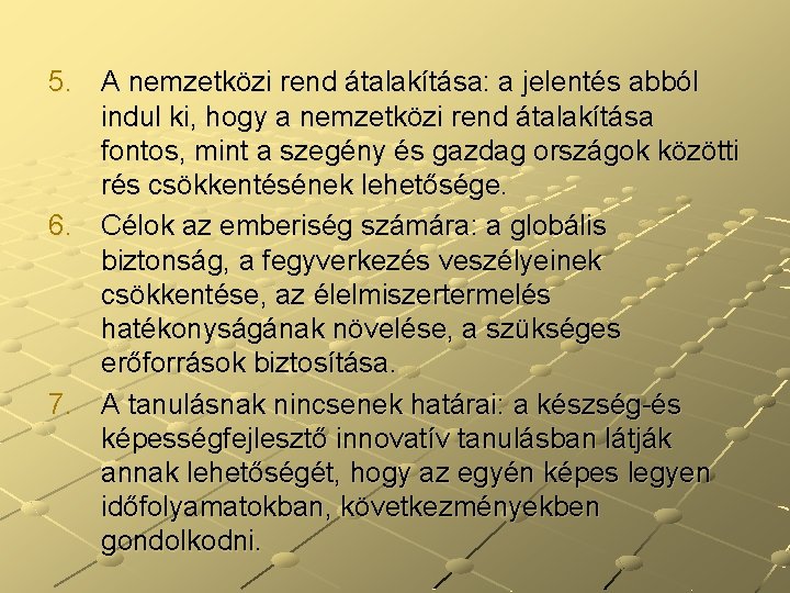 5. A nemzetközi rend átalakítása: a jelentés abból indul ki, hogy a nemzetközi rend 5. A nemzetközi rend átalakítása: a jelentés abból indul ki, hogy a nemzetközi rend