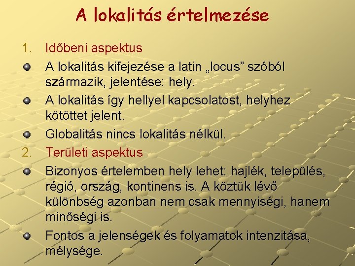 A lokalitás értelmezése 1. Időbeni aspektus A lokalitás kifejezése a latin „locus” szóból származik, A lokalitás értelmezése 1. Időbeni aspektus A lokalitás kifejezése a latin „locus” szóból származik,