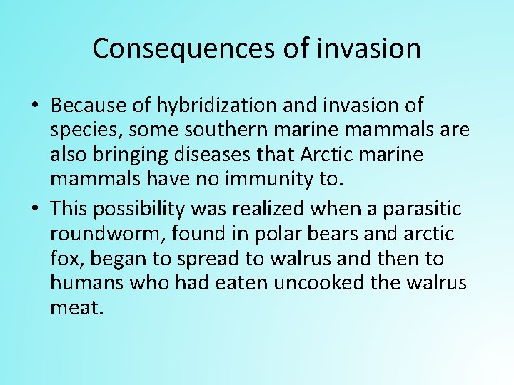 Consequences of invasion • Because of hybridization and invasion of species, some southern marine