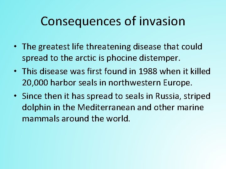 Consequences of invasion • The greatest life threatening disease that could spread to the