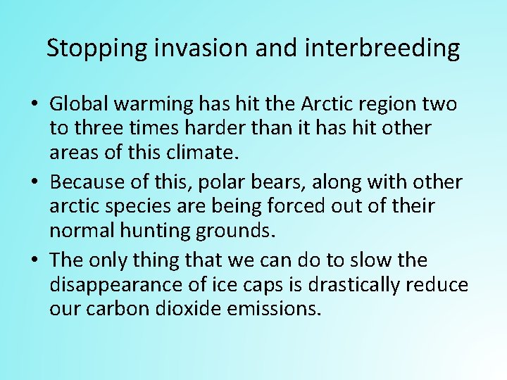 Stopping invasion and interbreeding • Global warming has hit the Arctic region two to