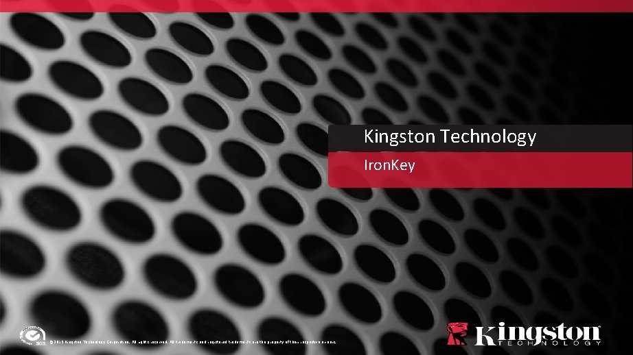 Kingston Technology Iron. Key © 2015 Kingston Technology Corporation. All rights reserved. All trademarks