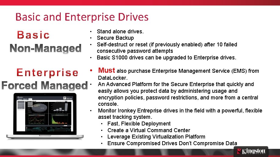 Basic and Enterprise Drives • Stand alone drives. • Secure Backup • Self-destruct or