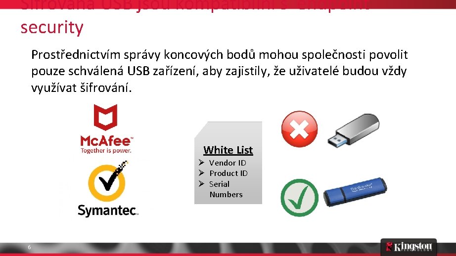 Šifrovaná USB jsou kompatibilní s endpoint security Prostřednictvím správy koncových bodů mohou společnosti povolit