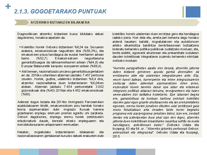 + 2. 1. 3. GOGOETARAKO PUNTUAK ATZERRIKO BIZTANLEEN BILAKAERA Diagnostikoan atzerriko biztanleei buruz bildutako