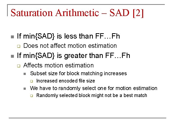 Saturation Arithmetic – SAD [2] n If min{SAD} is less than FF…Fh q n