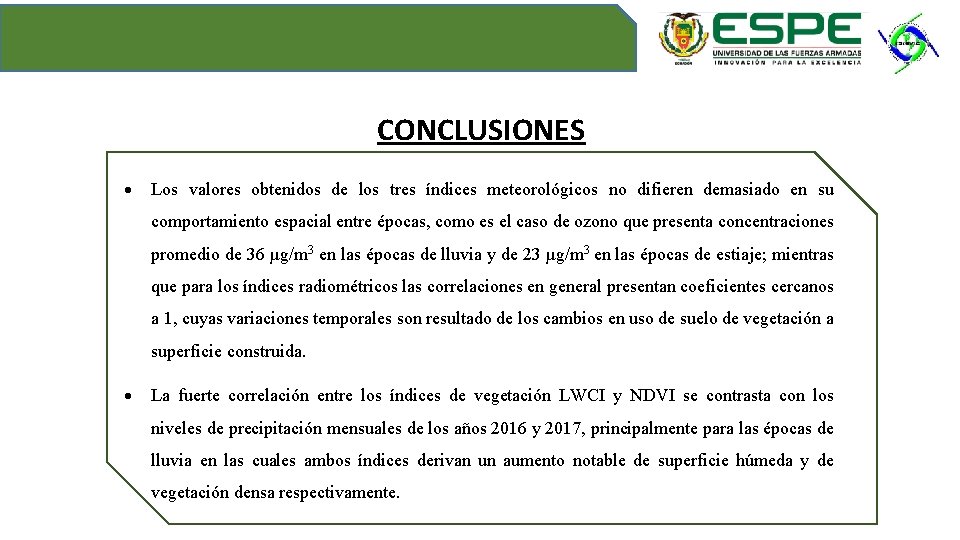 CONCLUSIONES Los valores obtenidos de los tres índices meteorológicos no difieren demasiado en su