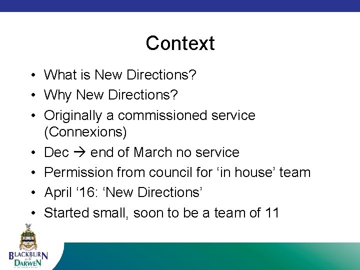 Context • What is New Directions? • Why New Directions? • Originally a commissioned