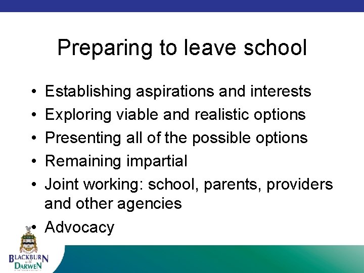 Preparing to leave school • • • Establishing aspirations and interests Exploring viable and