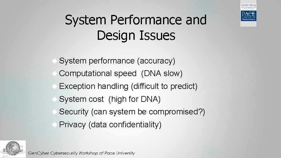 System Performance and Design Issues System performance (accuracy) Computational speed (DNA slow) Exception handling System Performance and Design Issues System performance (accuracy) Computational speed (DNA slow) Exception handling