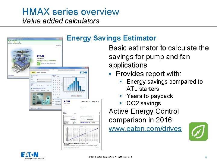 HMAX series overview Value added calculators Energy Savings Estimator Basic estimator to calculate the