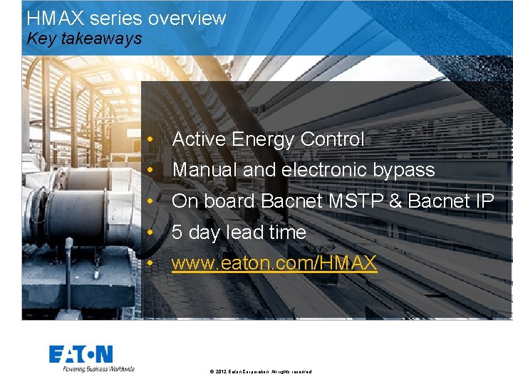 HMAX series overview Key takeaways • Active Energy Control • Manual and electronic bypass