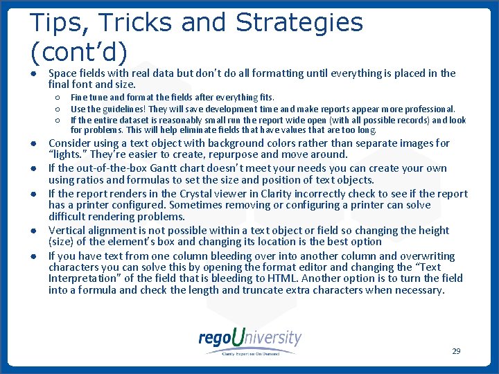 Tips, Tricks and Strategies (cont’d) ● Space fields with real data but don’t do