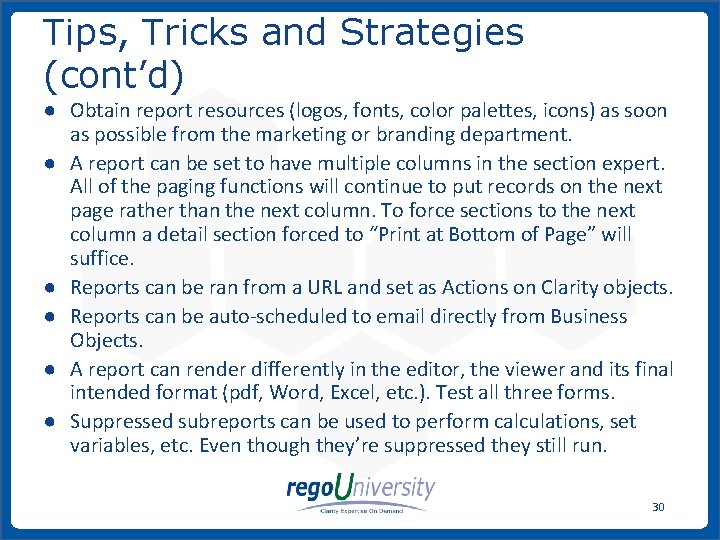 Tips, Tricks and Strategies (cont’d) ● Obtain report resources (logos, fonts, color palettes, icons)