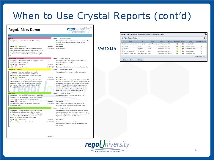 When to Use Crystal Reports (cont’d) versus 4 www. regoconsulting. com Phone: 1 -888