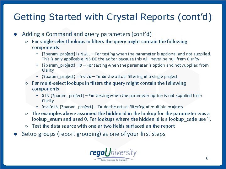 Getting Started with Crystal Reports (cont’d) ● Adding a Command query parameters (cont’d) ○